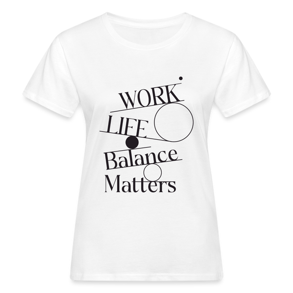 Women's Organic T-Shirt - Work Life Balance Matters