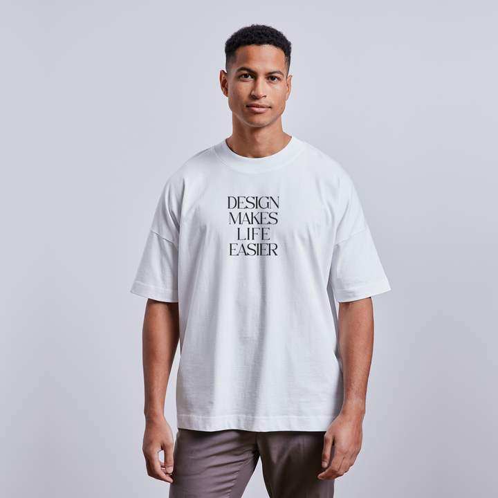 Unisex oversize organic T-shirt - Design Makes Life Easier - white