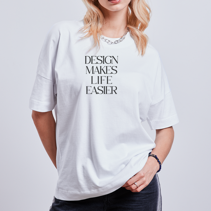 Unisex oversize organic T-shirt - Design Makes Life Easier - white