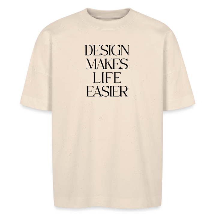 Unisex oversize organic T-shirt - Design Makes Life Easier - natural raw